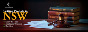 Getting Probate in NSW – legal process, court application, fees and timeline for Grant of Probate in New South Wales